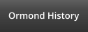 Ormond History