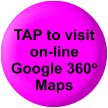 TAP to visit on-line Google 360o Maps