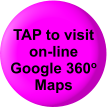 TAP to visit on-line Google 360o Maps