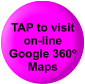 TAP to visit on-line Google 360o Maps